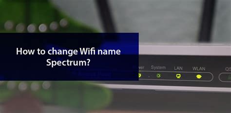 How to Change Wifi Name on Spectrum App? (2024)