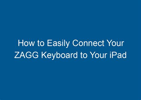 How to Connect a Zagg Keyboard to an iPad With Bluetooth