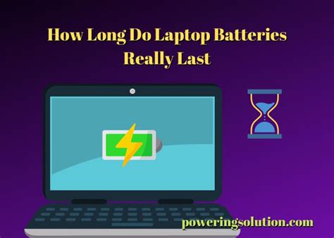How Long Do Laptop Batteries Really Last? (Battery Life Test) Powering Solution