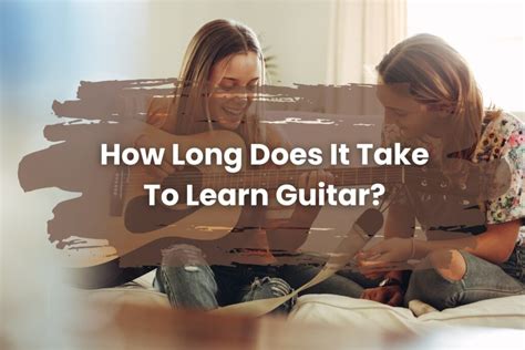 How Long Does It Take to Learn Guitar? Official lessons