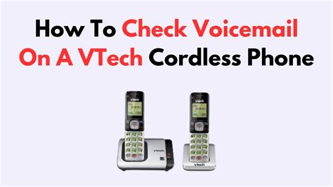 How to Retrieve My Voicemail From My VTech Wireless Phone The Tech