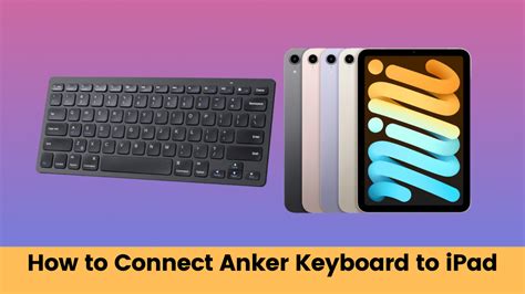 Easy Ways to Connect a Keyboard to an iPad Pro 9 Steps