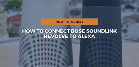 How To Connect Bose Soundlink Revolve To Alexa Storables