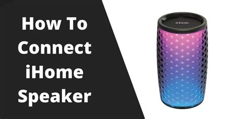 How to Connect iHome Speaker A StepbyStep Guide MWTA