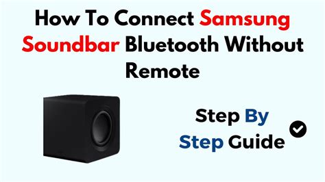 How To Pair Samsung Soundbar Without Remote?