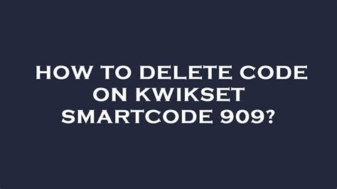 How to Delete User Code on Kwikset Lock 10 Easy Steps (2024)