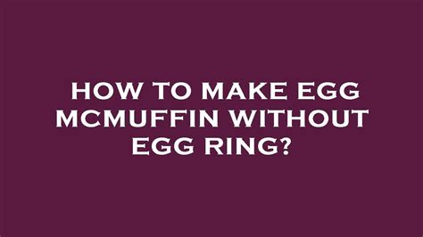Make Perfectly Circular McMuffinStyle Eggs Without Special Tools « Food Hacks WonderHowTo