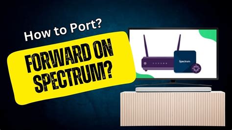A Guide to Port Forwarding with Spectrum App YouTube