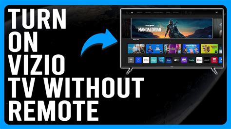 How to Turn on a Vizio TV Without a Remote 3 Easy Options