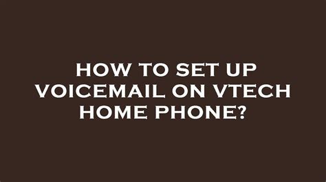 Check Voicemail On Vtech 6.0 Phone