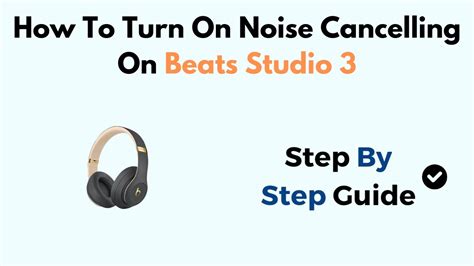 How To Turn Off Noise Cancelling Beats Studio 3