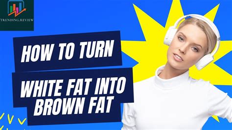 how to turn white fat into brown fat naturally