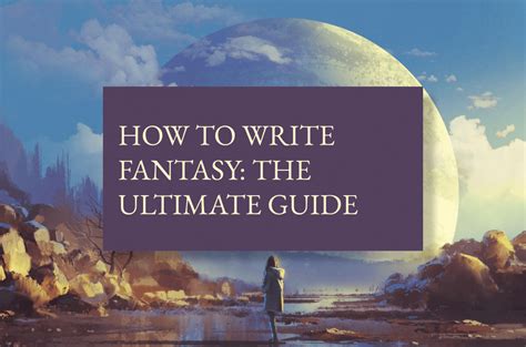 The Ultimate Guide To Writing A Fantasy Novel