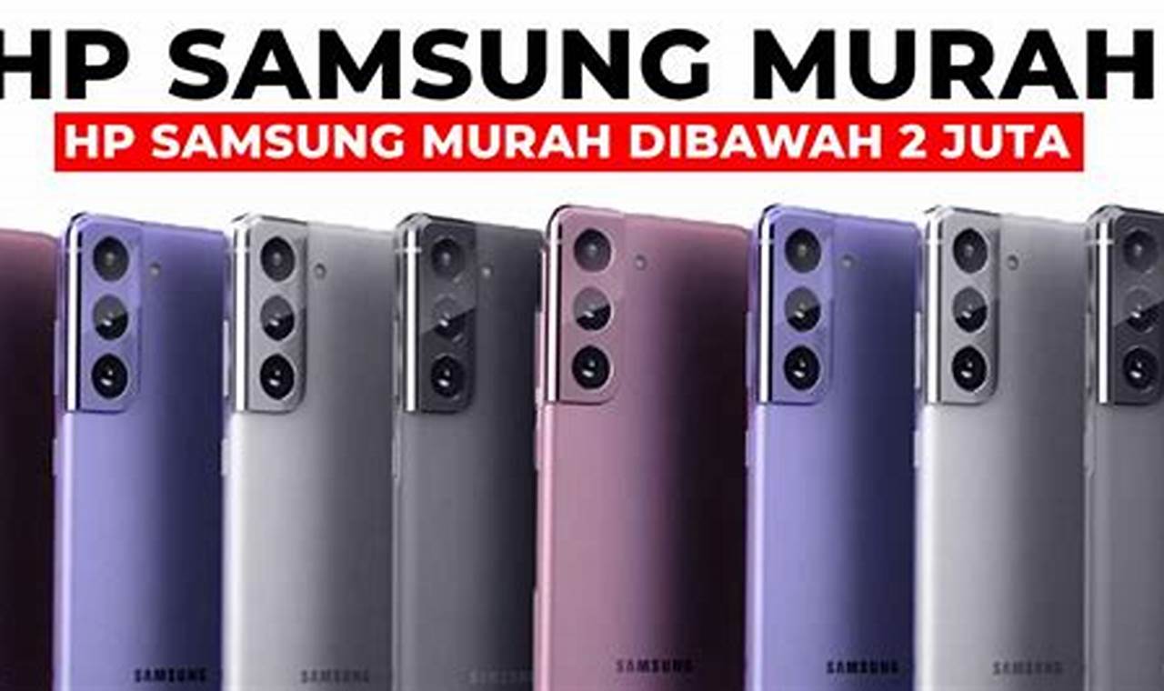 Rekomendasi Terbaik: Hp Samsung Harga Terjangkau di Bawah 2 Juta