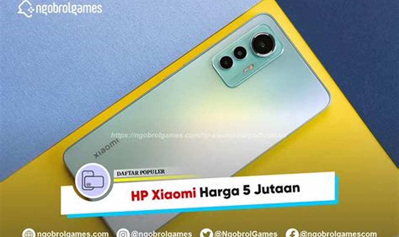 Rekomendasi Terbaik HP Xiaomi 5 Jutaan