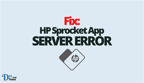 Hp Sprocket App Not Working Server Error