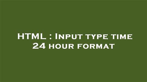 html input type time 24 hour format