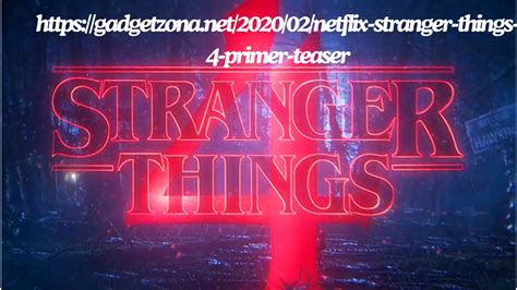 https://gadgetzona.net/2020/02/netflix-stranger-things-4-primer-teaser