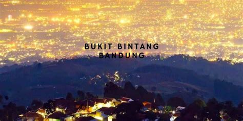 Info Tiket Masuk, Fasilitas & Lokasi Puncak Bintang Bandung Tempat