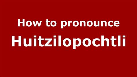 huitzilopochtli pronunciation american