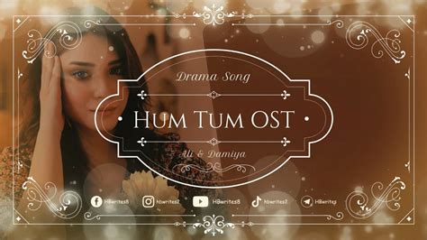 Hum Tum Drama OST Lyrics 2022 Song by Ali Zafar Hut