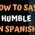 humble in spanish