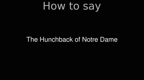 hunchback of notre dame pronunciation