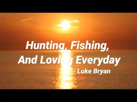 hunting fishin lovin everyday lyrics