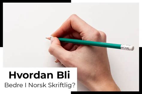 hvordan bli bedre i norsk skriftlig