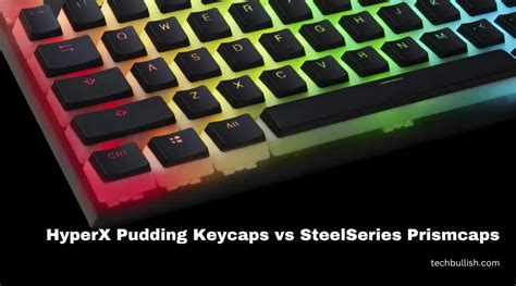 Hyperx Pudding Keycaps Vs Steelseries Prismcaps