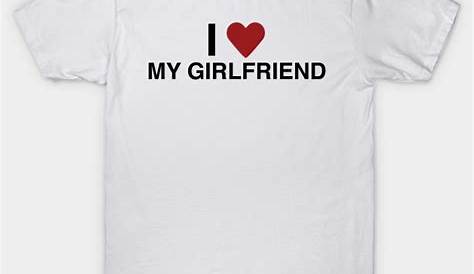 S Funny T Shirt I Love Heart My Girlfriend Unisex Shirt 3516 | Jznovelty