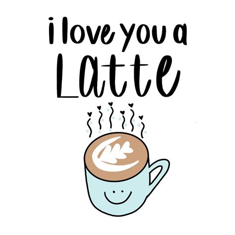I Love You A Latte Digital Art Print 4x6 or 5x7 // Valentines Etsy