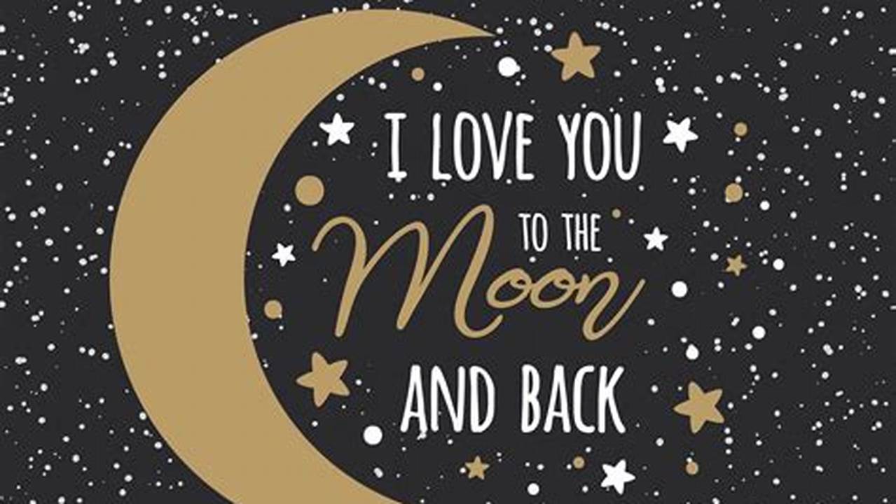 Unveil the Enchanting World of "I Love You to the Moon and Back" Pictures