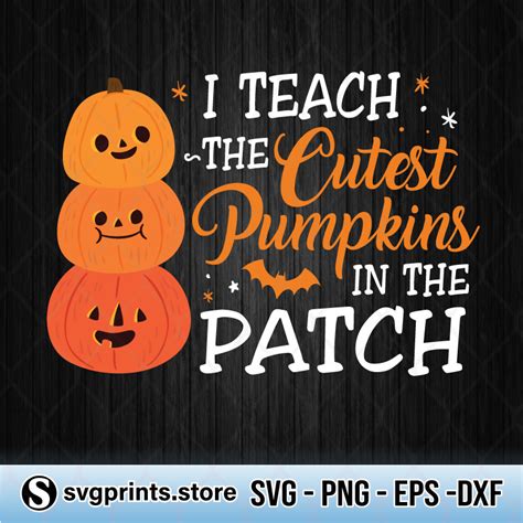 Free I Teach The Cutest Pumpkins In The Patch SVG Cut File