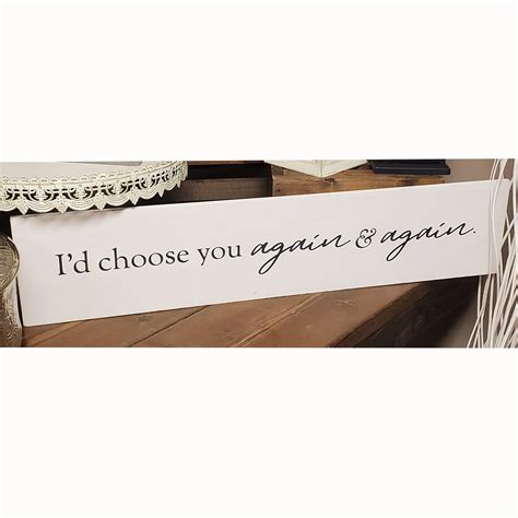 i'd choose you again and again sign