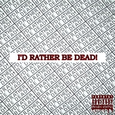 i'd rather be dead lyrics