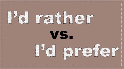 i'd rather vs i'd prefer