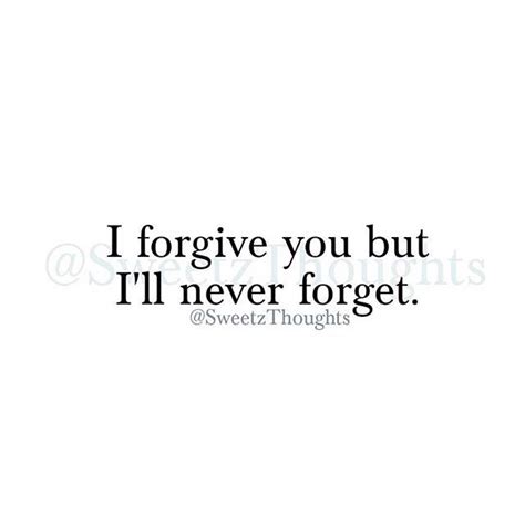 i'll forgive you but i can't forget