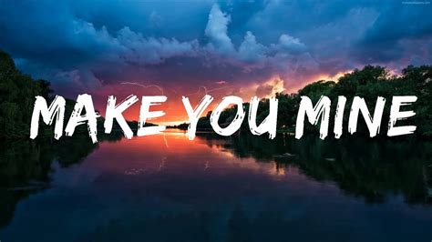 Make You Mine PUBLIC (lyrics) YouTube