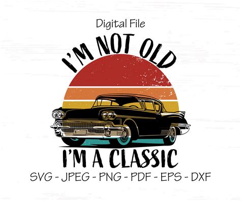 I'm not old I'm a classic SVG, Muscle car SVG, Car quote SVG