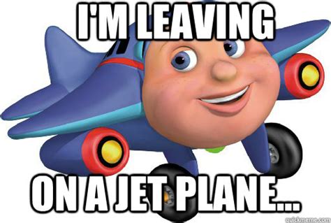 i'm leaving on a jet plane meme