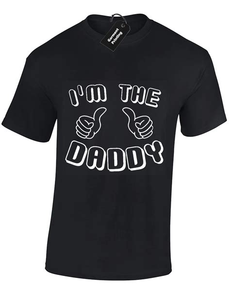 i'm the daddy t shirt