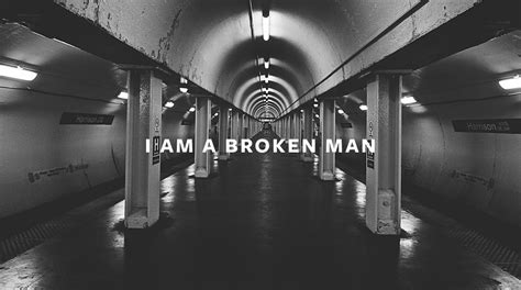 i am a broken man