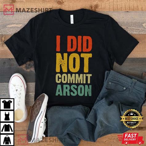 I Did Not Commit Arson Shirt