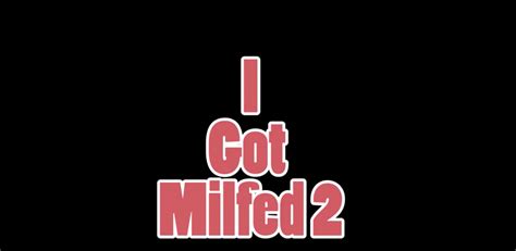 i got milfed