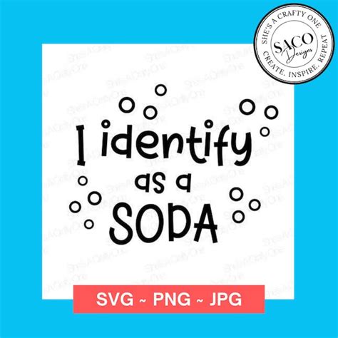 i identify as a soda