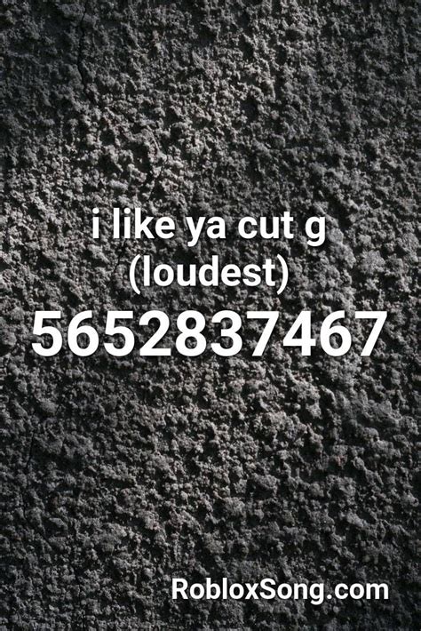 i like ya cut g (loudest) Roblox ID - Roblox music codes