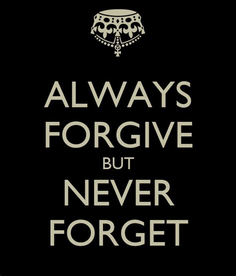 i might forgive but i don't forget