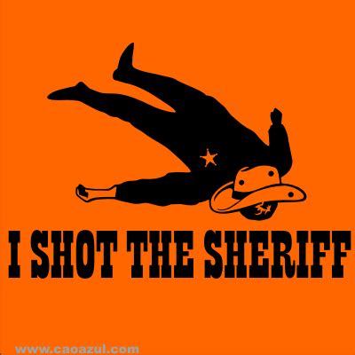 i shot the sherrif