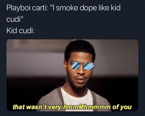 i smoke dope like kid cudi playboi carti
